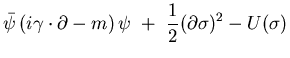$\displaystyle \bar\psi\left(i\gamma\cdot\partial-m\right)\psi
~+~\frac{1}{2}(\partial\sigma)^2-U(\sigma )$