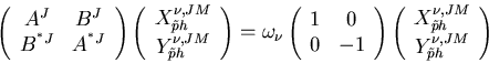 \begin{displaymath}
\left(
\begin{array}{cc}
A^J & B^J \\
B^{^\ast J} & A^{^\as...
...M}_{\tilde p h} \\
Y^{\nu,JM}_{\tilde p h}
\end{array}\right)
\end{displaymath}