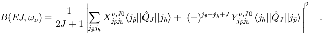 \begin{displaymath}
B(EJ,\omega_{\nu}) = \frac{1}{2J+1}
\left\vert \sum_{j_{\ti...
...t{Q}_J \vert\vert j_{\tilde p} \rangle \, \right\vert^2 \quad.
\end{displaymath}